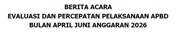 BA Evaluasi dan Percepatan Pelaksanaan APBD April Juni 2026